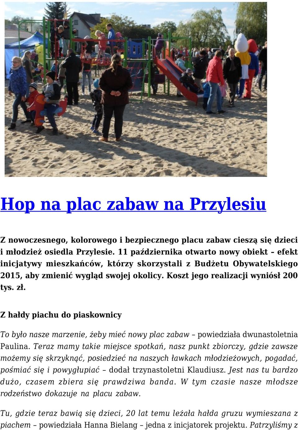 Z hałdy piachu do piaskownicy To było nasze marzenie, żeby mieć nowy plac zabaw powiedziała dwunastoletnia Paulina.