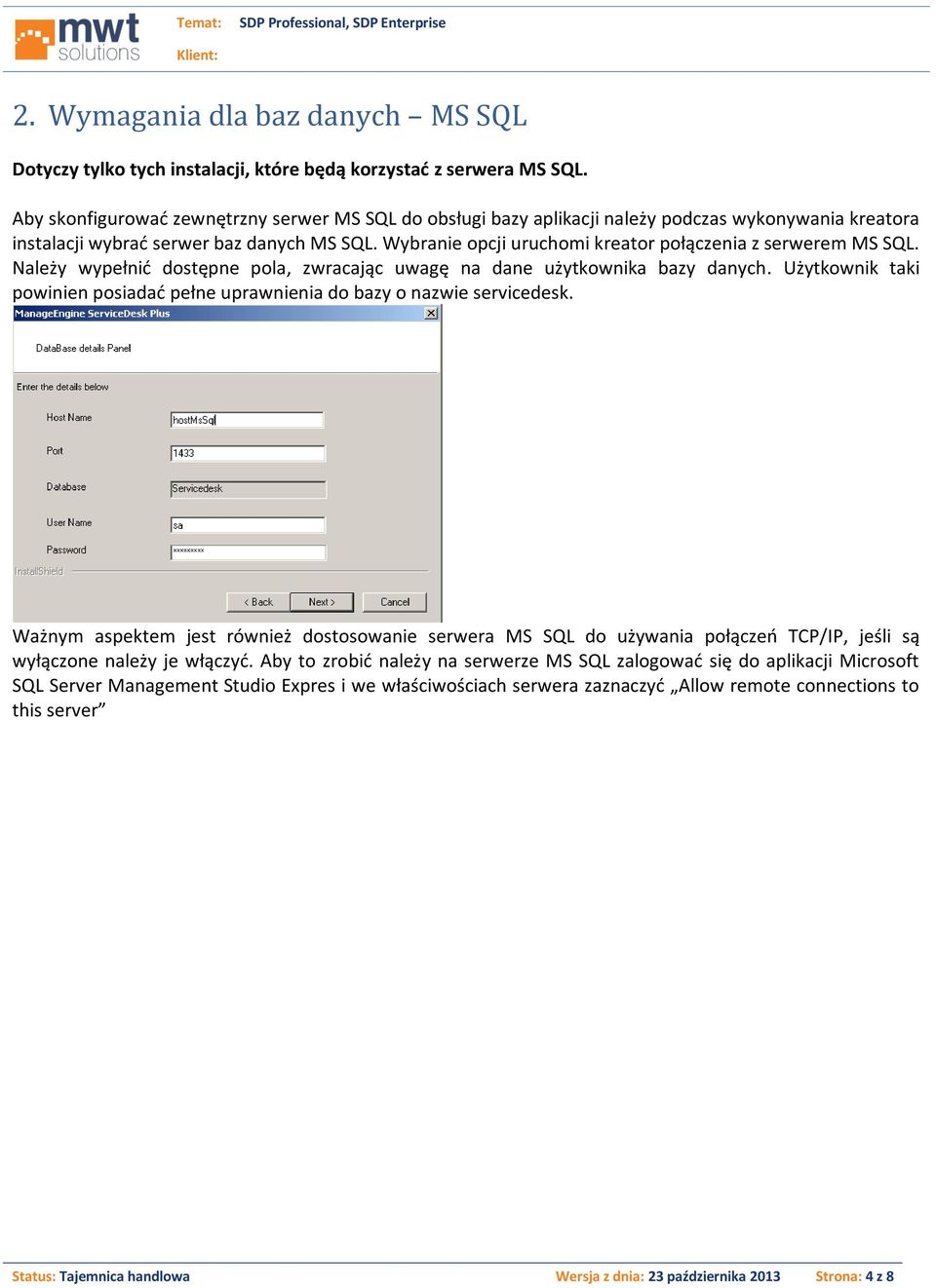 Wybranie opcji uruchomi kreator połączenia z serwerem MS SQL. Należy wypełnić dostępne pola, zwracając uwagę na dane użytkownika bazy danych.