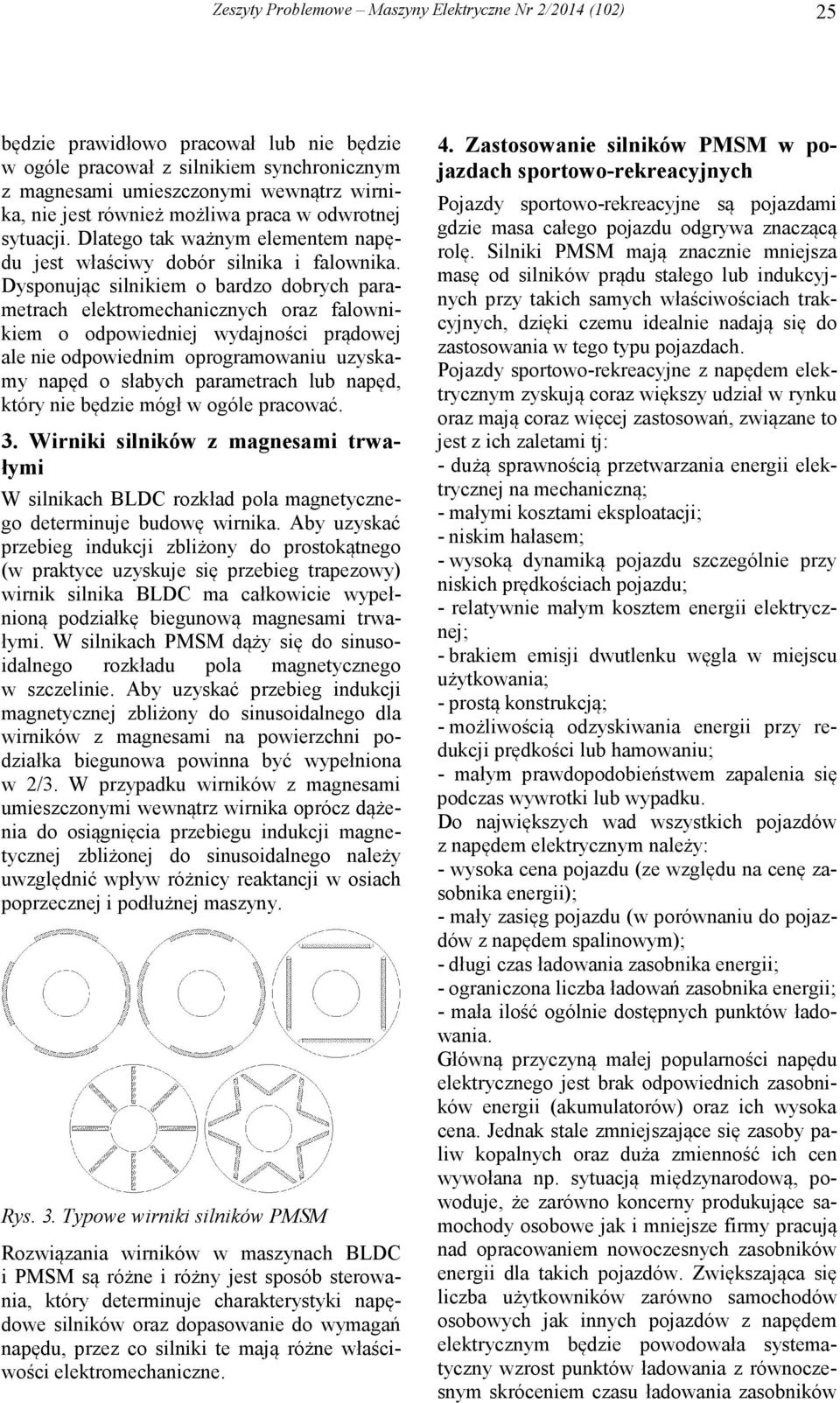 Dysponując silnikiem o bardzo dobrych parametrach elektromechanicznych oraz falownikiem o odpowiedniej wydajności prądowej ale nie odpowiednim oprogramowaniu uzyskamy napęd o słabych parametrach lub