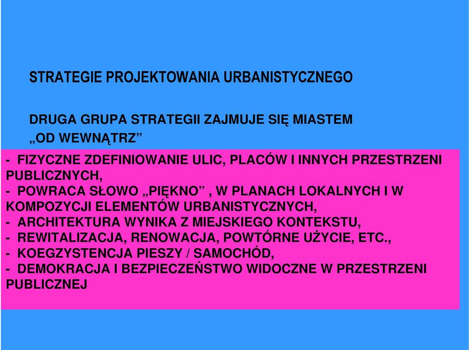 KOMPOZYCJI ELEMENTÓW URBANISTYCZNYCH, - ARCHITEKTURA WYNIKA Z MIEJSKIEGO KONTEKSTU, - REWITALIZACJA, RENOWACJA,