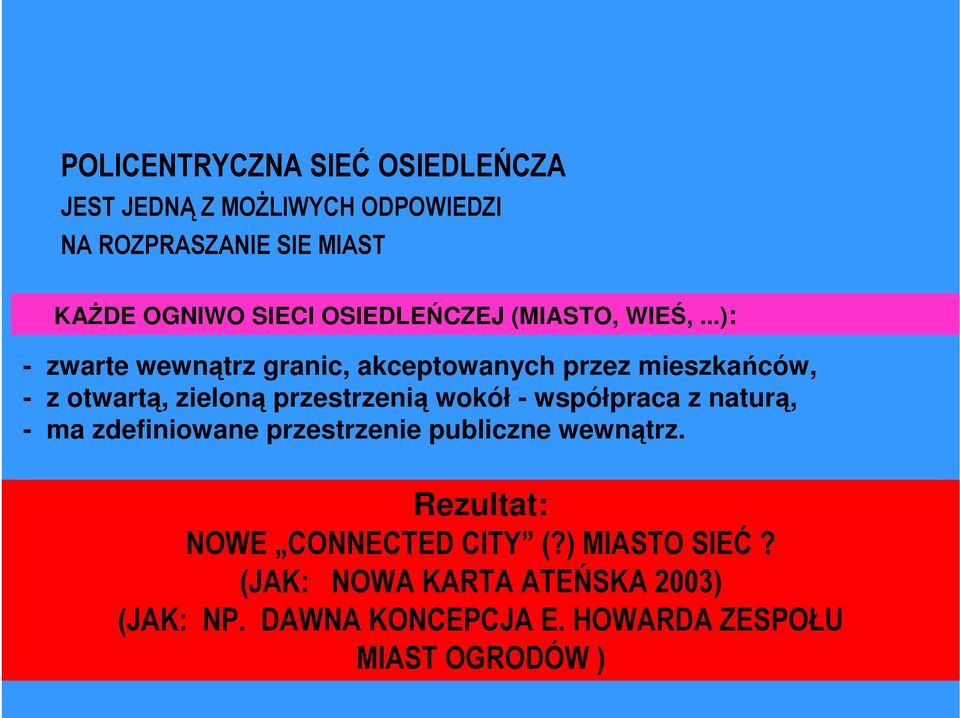 ..): - zwarte wewnątrz granic, akceptowanych przez mieszkańców, - z otwartą, zieloną przestrzenią wokół -