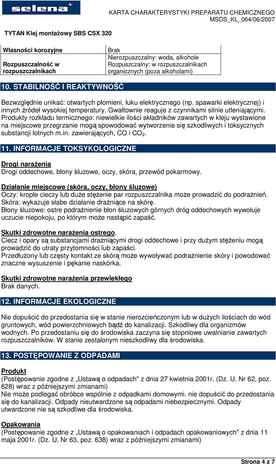 Gwałtownie reaguje z czynnikami silnie utleniającymi.