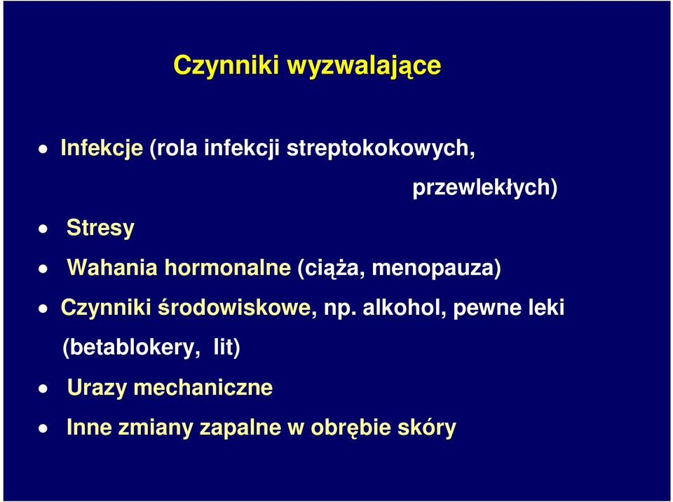 (ciąża, menopauza) Czynniki środowiskowe, np.