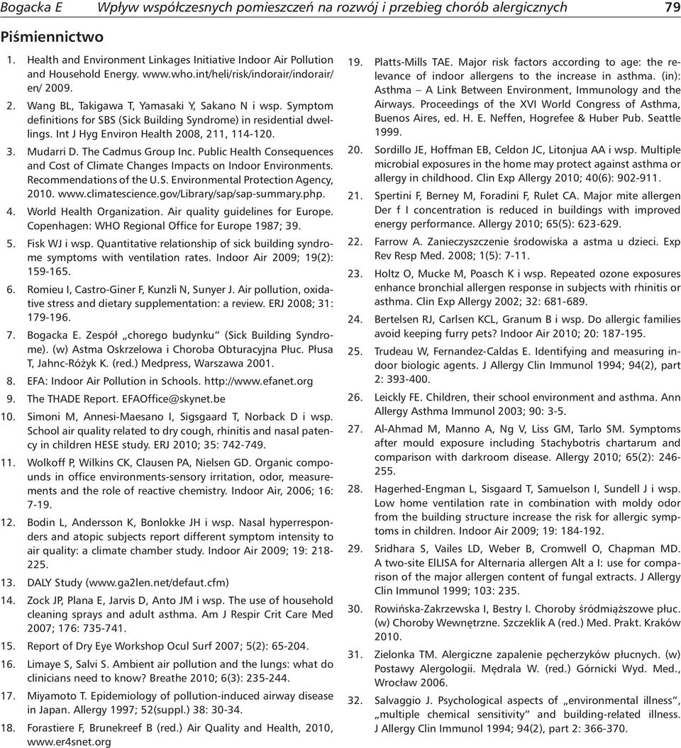 The Cadmus Group Inc. Public Health Consequences and Cost of Climate Changes Impacts on Indoor Environments. Recommendations of the U.S. Environmental Protection Agency, 2010. www.climatescience.