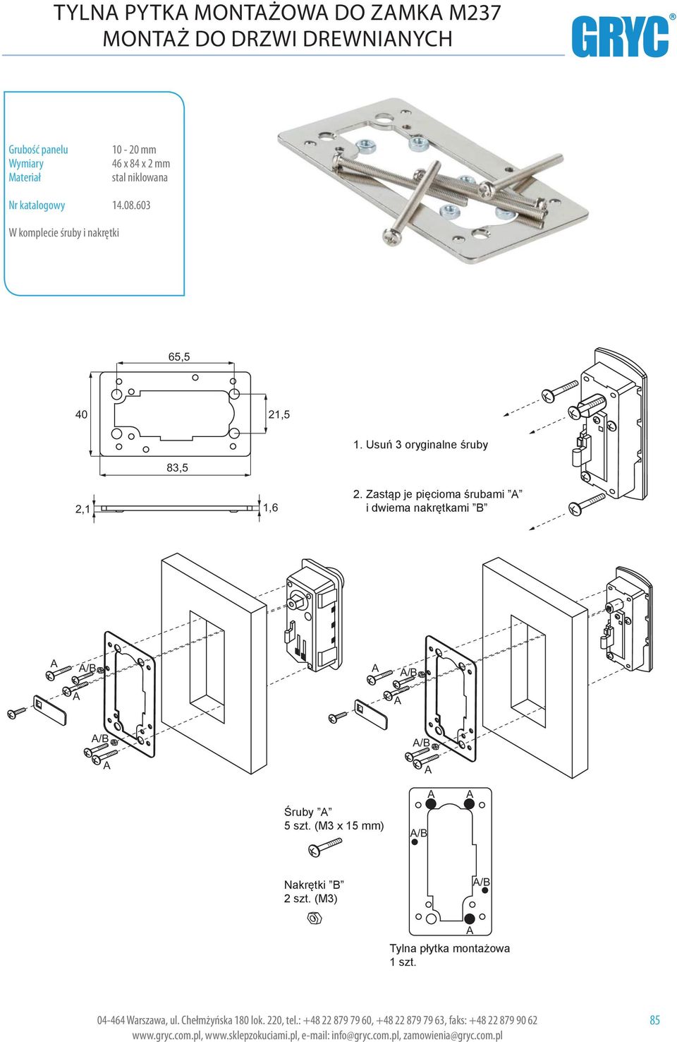 Zast p Replace je with pi cioma 5 new rubami screws in i dwiema position nakr tkami and 2 nuts in B B position. /B /B /B /B ruby : screw 5 szt.