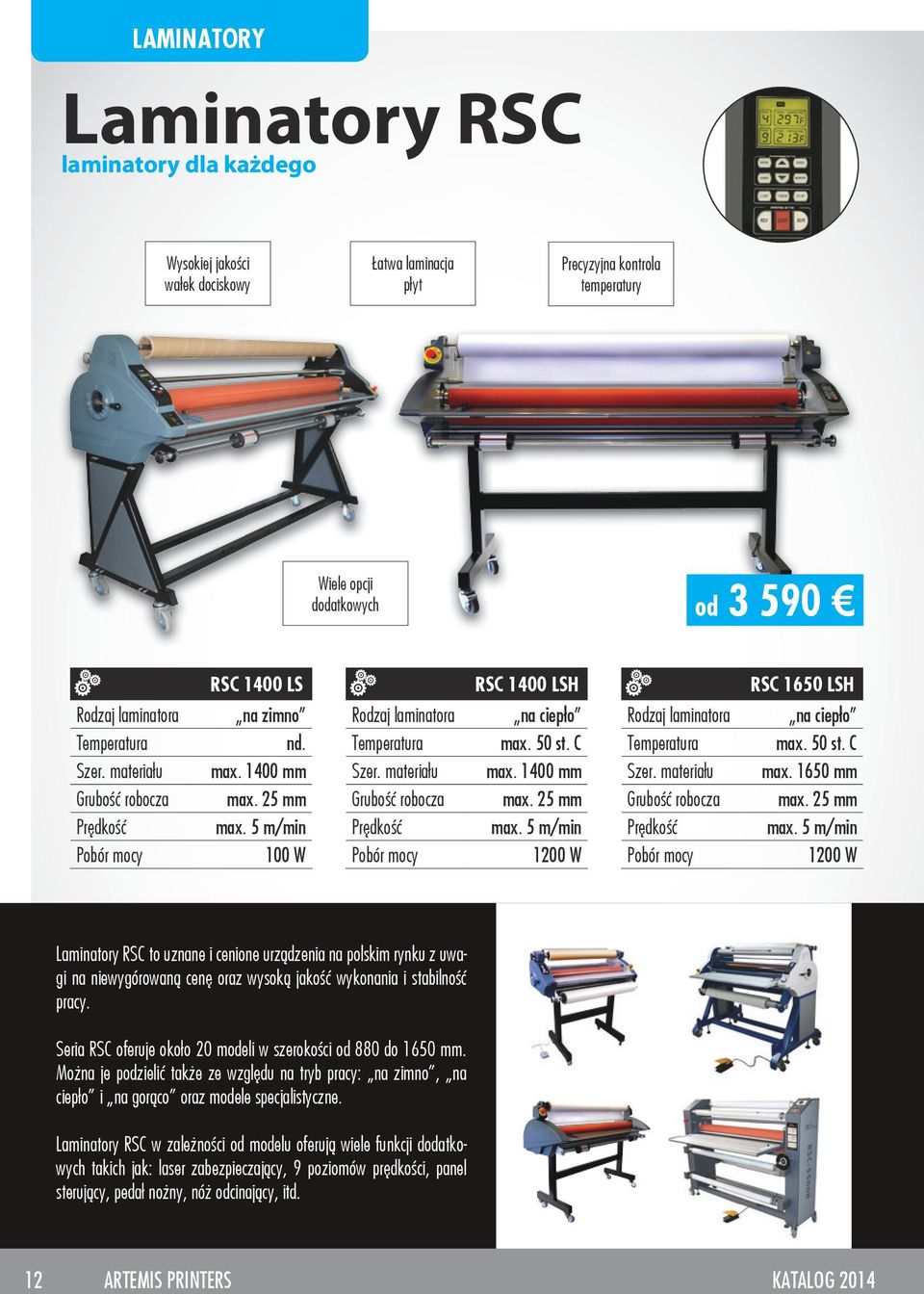 materiału max. 1400 mm Szer. materiału max. 1650 mm Grubość robocza max. 25 mm Grubość robocza max. 25 mm Grubość robocza max. 25 mm Prędkość max. 5 m/min Prędkość max.