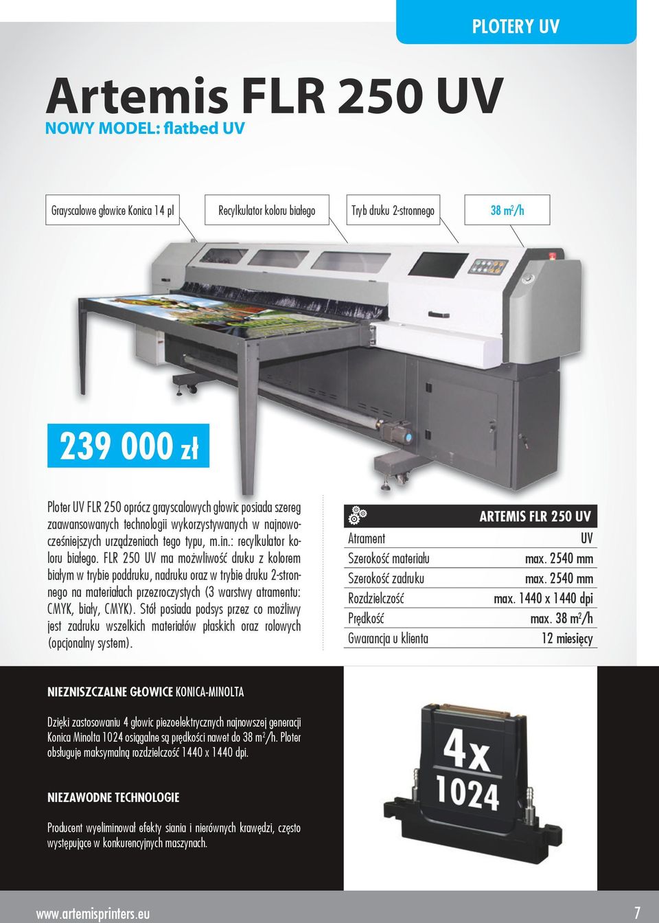 FLR 250 UV ma możwliwość druku z kolorem białym w trybie poddruku, nadruku oraz w trybie druku 2-stronnego na materiałach przezroczystych (3 warstwy atramentu: CMYK, biały, CMYK).