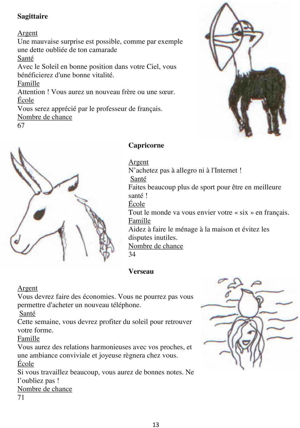 Faites beaucoup plus de sport pour être en meilleure santé! Tout le monde va vous envier votre «six» en français. Aidez à faire le ménage à la maison et évitez les disputes inutiles.