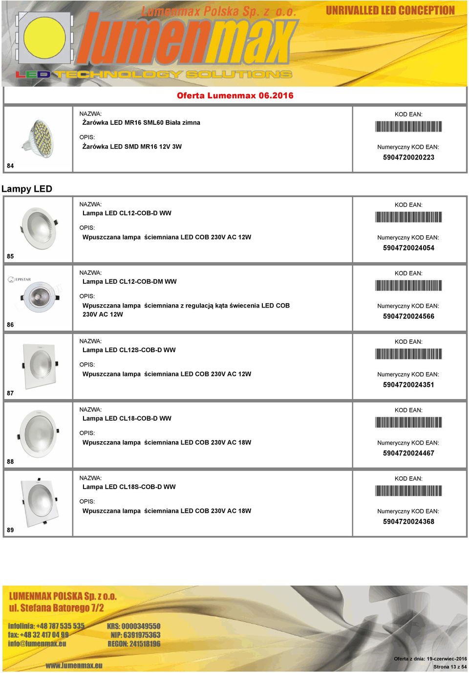 5904720024566 87 Lampa LED CL12S-COB-D WW Wpuszczana lampa ściemniana LED COB 230V AC 12W *5904720024351* 5904720024351 88 Lampa LED CL18-COB-D WW Wpuszczana lampa