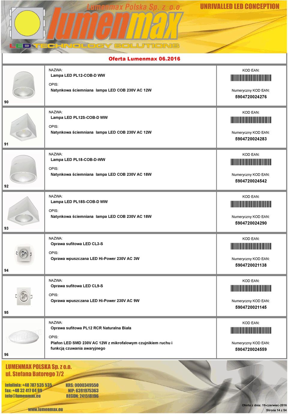 *5904720024290* 5904720024290 94 Oprawa sufitowa LED CL3-S Oprawa wpuszczana LED Hi-Power 230V AC 3W *5904720021138* 5904720021138 95 Oprawa sufitowa LED CL9-S Oprawa wpuszczana LED Hi-Power 230V AC