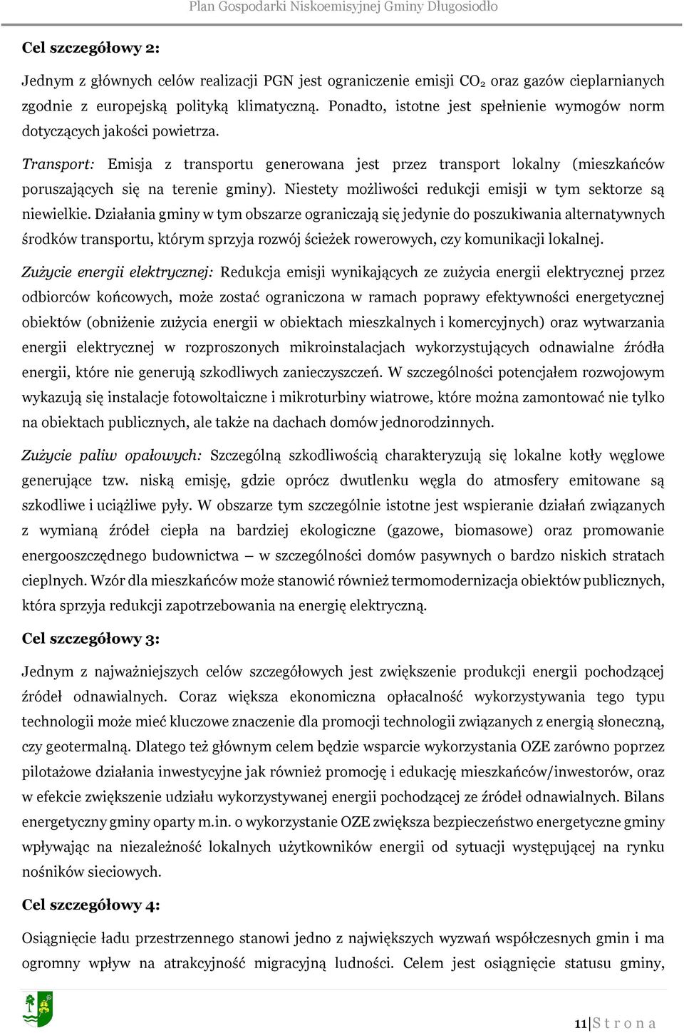 Niestety możliwości redukcji emisji w tym sektorze są niewielkie.