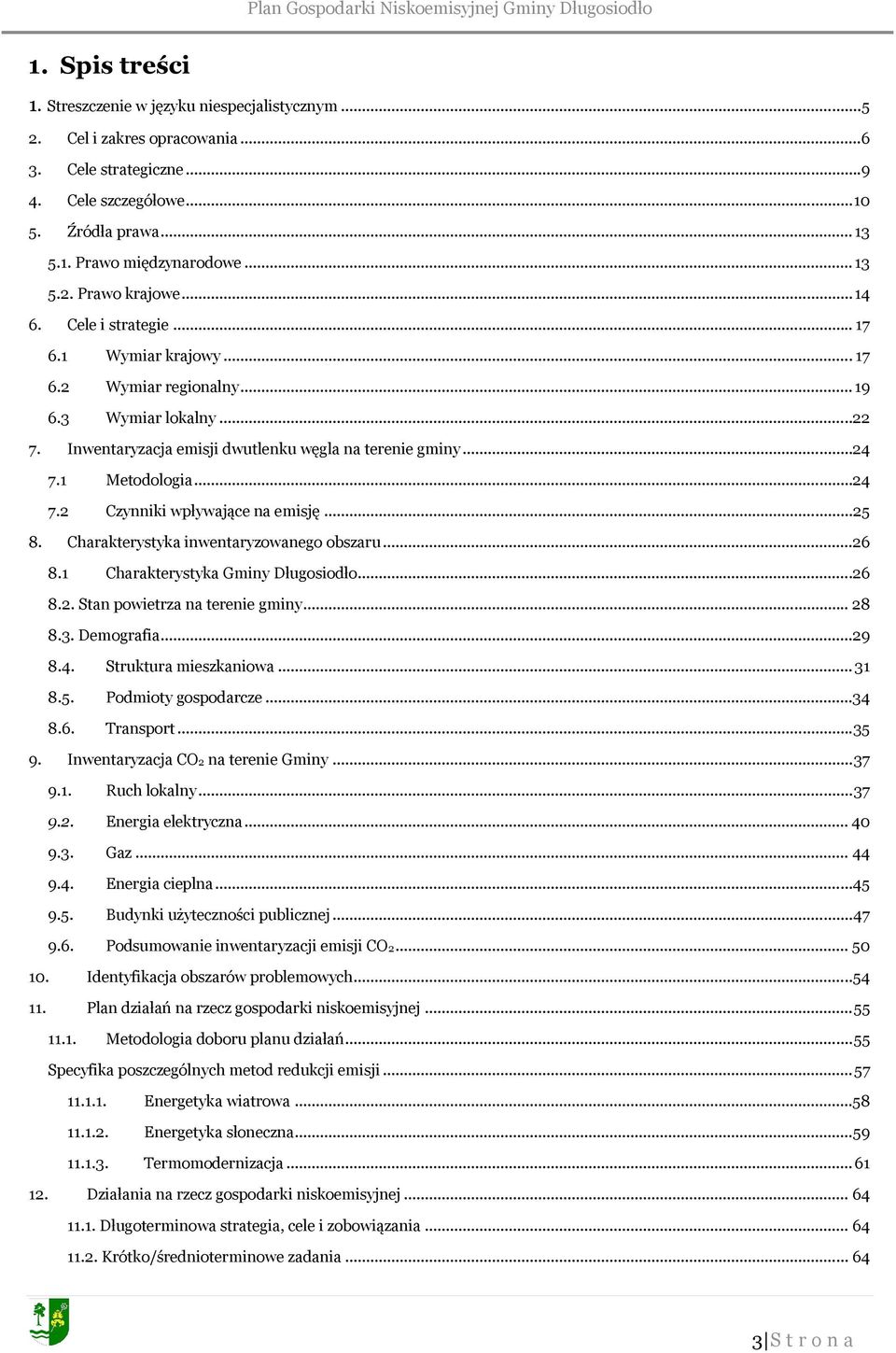 1 Metodologia...24 7.2 Czynniki wpływające na emisję... 25 8. Charakterystyka inwentaryzowanego obszaru...26 8.1 Charakterystyka Gminy Długosiodło...26 8.2. Stan powietrza na terenie gminy... 28 8.3.