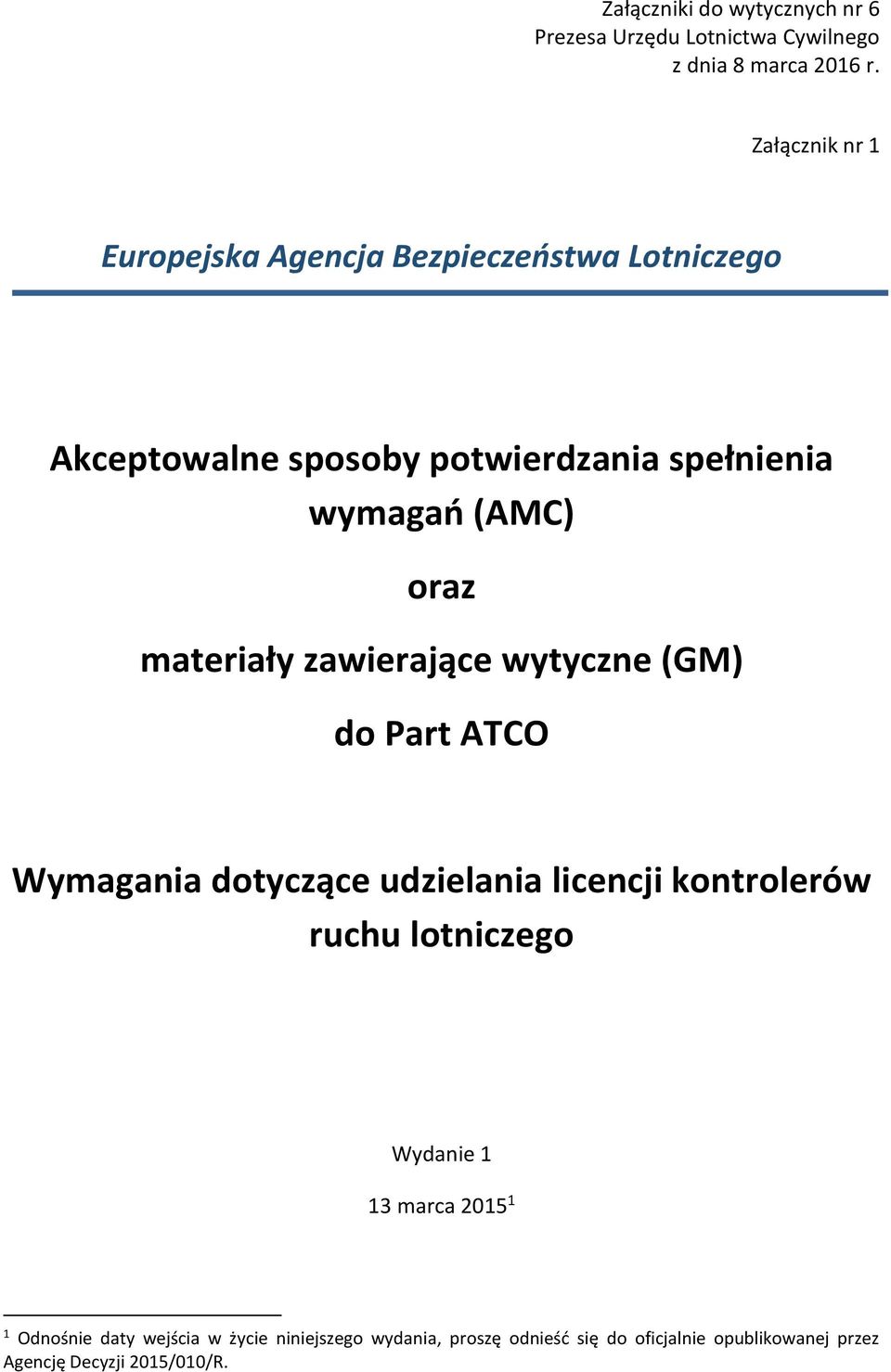 oraz materiały zawierające wytyczne (GM) do Part ATCO ymagania dotyczące udzielania licencji kontrolerów ruchu lotniczego