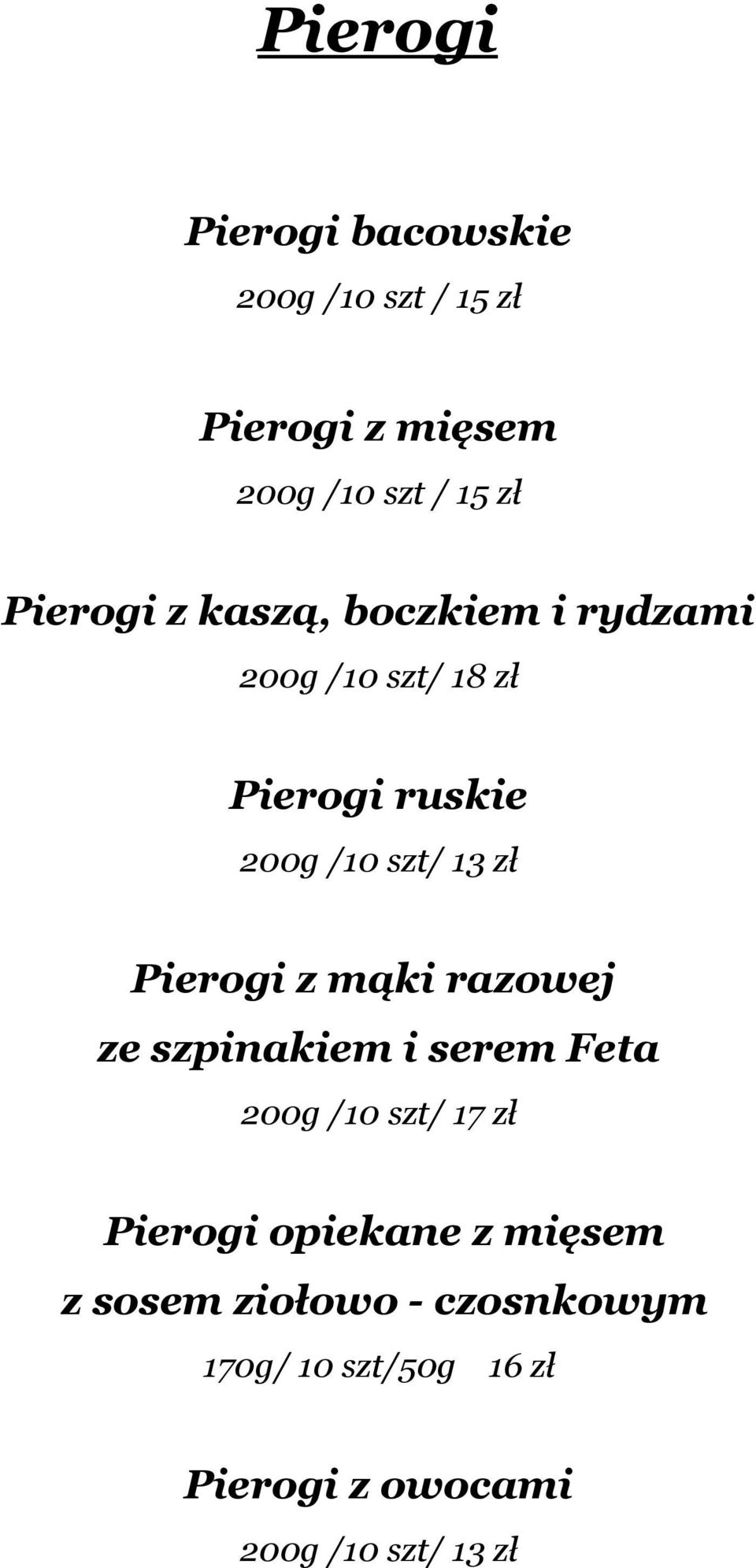 Pierogi z mąki razowej ze szpinakiem i serem Feta 200g /10 szt/ 17 zł Pierogi opiekane z