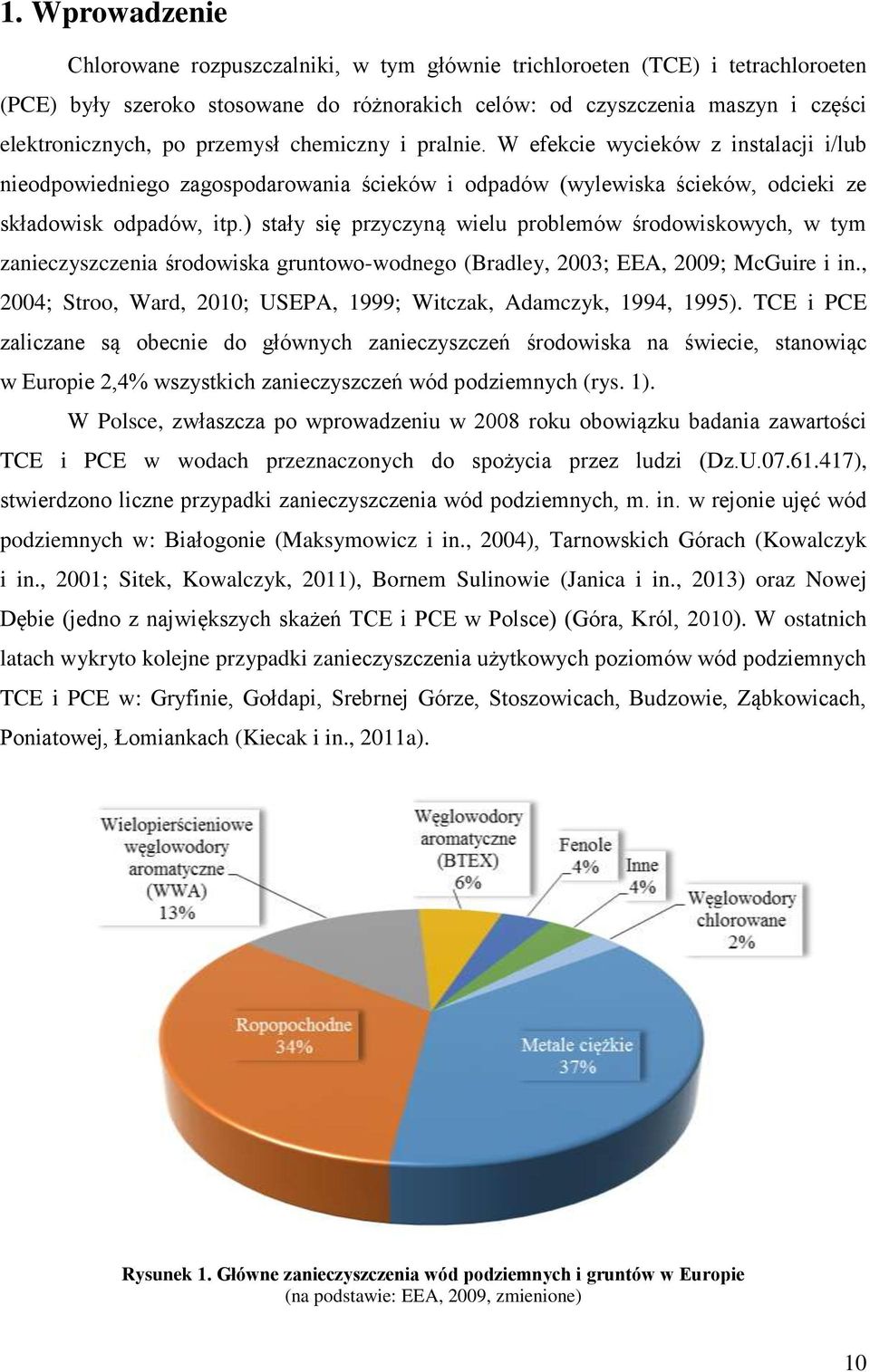 ) stały się przyczyną wielu problemów środowiskowych, w tym zanieczyszczenia środowiska gruntowo-wodnego (Bradley, 2003; EEA, 2009; McGuire i in.