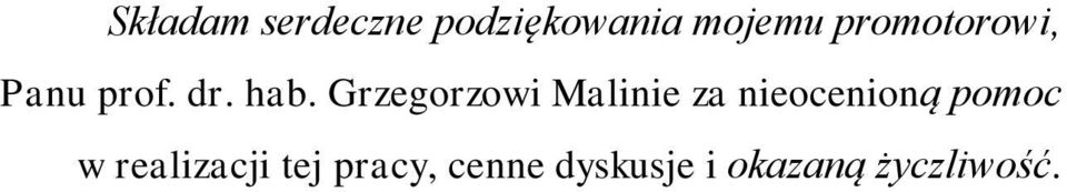 Grzegorzowi Malinie za nieocenioną pomoc w