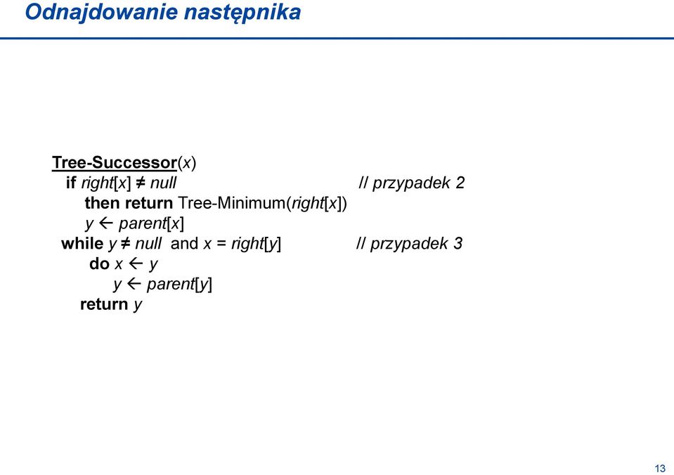 Tree-Minimum(right[x]) y parent[x] while y null