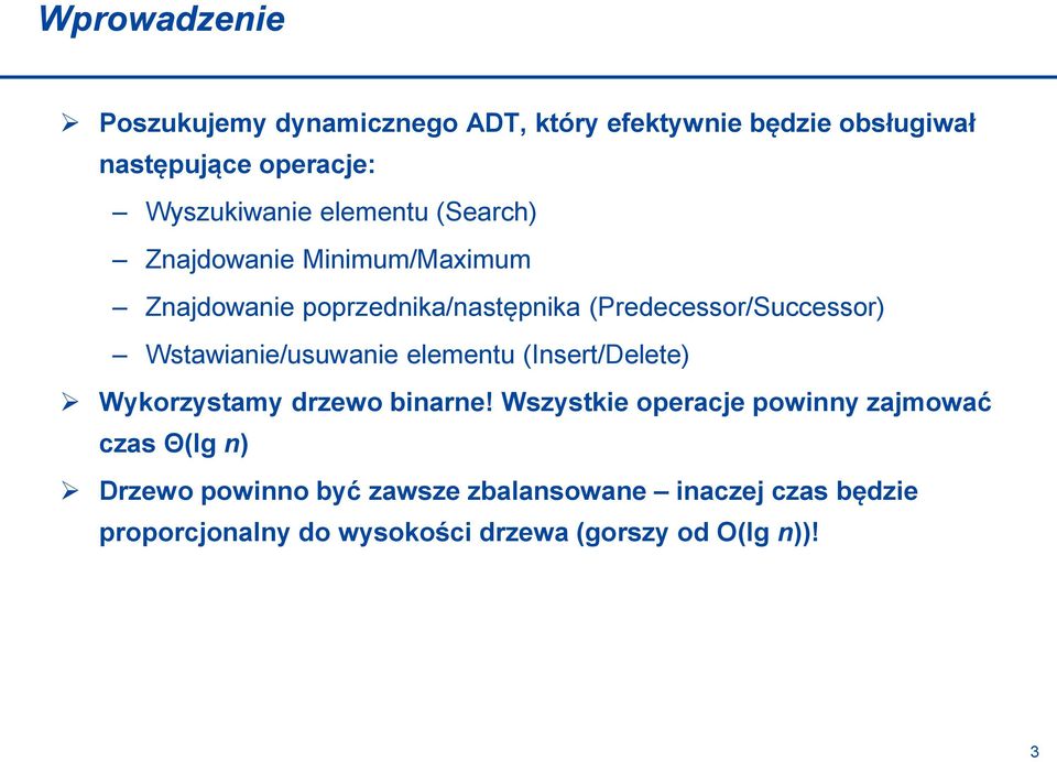 Wstawianie/usuwanie elementu (Insert/Delete) Wykorzystamy drzewo binarne!