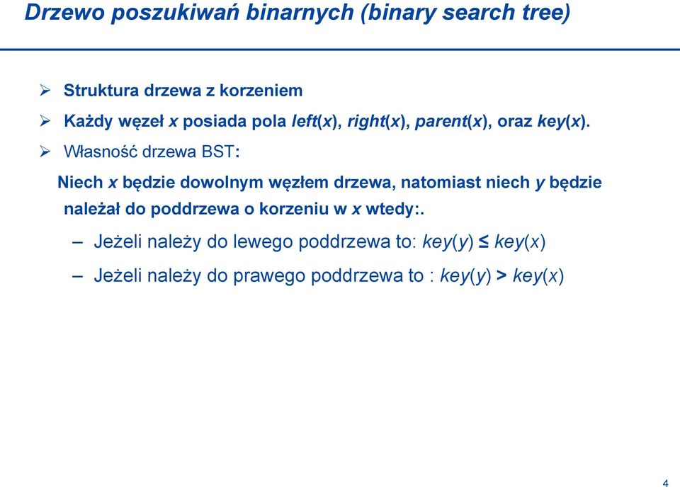 Własność drzewa BST: Niech x będzie dowolnym węzłem drzewa, natomiast niech y będzie należał do