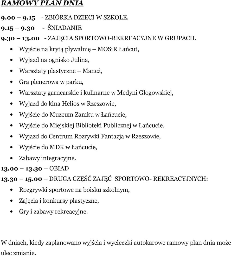 Rzeszowie, Wyjście do Muzeum Zamku w Łańcucie, Wyjście do Miejskiej Biblioteki Publicznej w Łańcucie, Wyjazd do Centrum Rozrywki Fantazja w Rzeszowie, Wyjście do MDK w Łańcucie, Zabawy integracyjne.