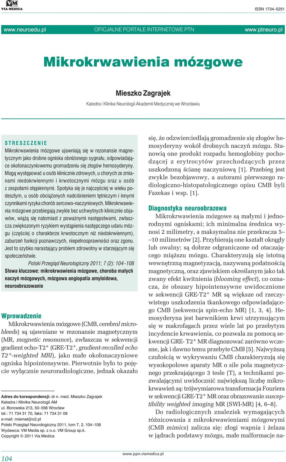 ogniska obniżonego sygnału, odpowiadające okołonaczyniowemu gromadzeniu się złogów hemosyderyny.