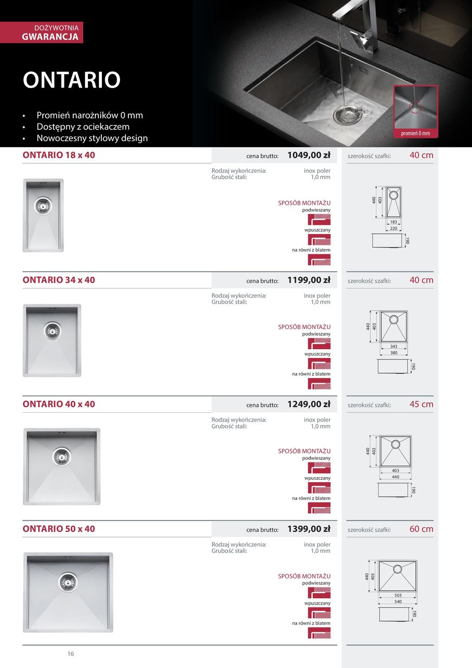 ONTARIO 34 x 40 1199,00 zł 40 cm inox poler 1,0 mm 403 343 380 ONTARIO 40 x 40 1249,00 zł