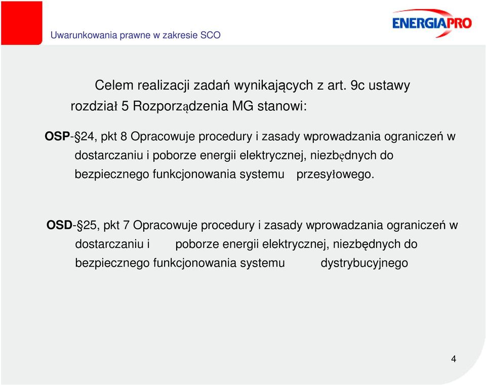 dostarczaniu i poborze energii elektrycznej, niezbędnych do bezpiecznego funkcjonowania systemu przesyłowego.