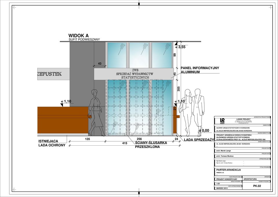 com JEDNOSTKA PROJEKTOWA INWESTOR ISTNIEJĄCA LADA OCHRONY 135 256 24 415 ŚCIANY-ŚLUSARKA PRZESZKLONA ± 0,00 LADA SPRZEDAŻY GŁÓWNY URZĄD STATYSTYCZNY W WARSZAWIE UL.