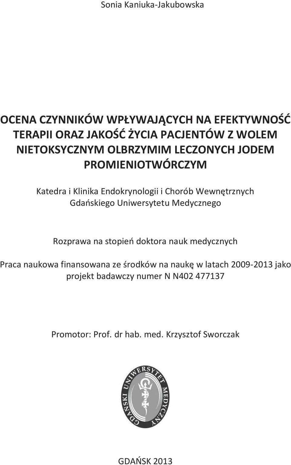 Gdańskiego Uniwersytetu Medycznego Rozprawa na stopień doktora nauk medycznych Praca naukowa finansowana ze środków