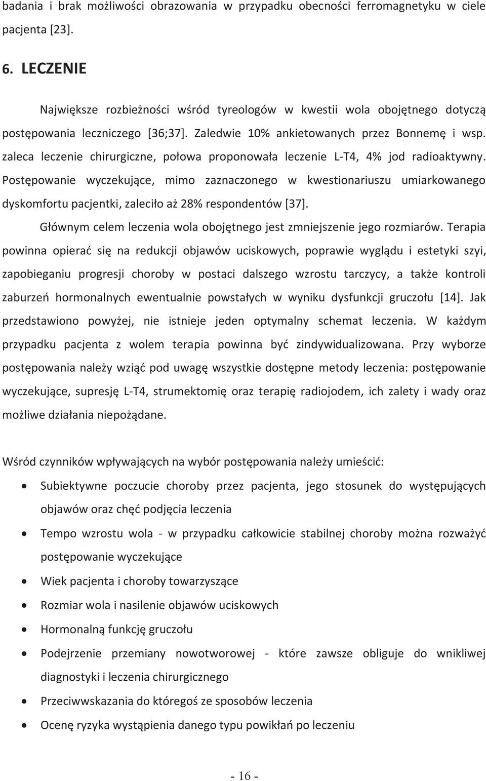 zaleca leczenie chirurgiczne, połowa proponowała leczenie L-T4, 4% jod radioaktywny.