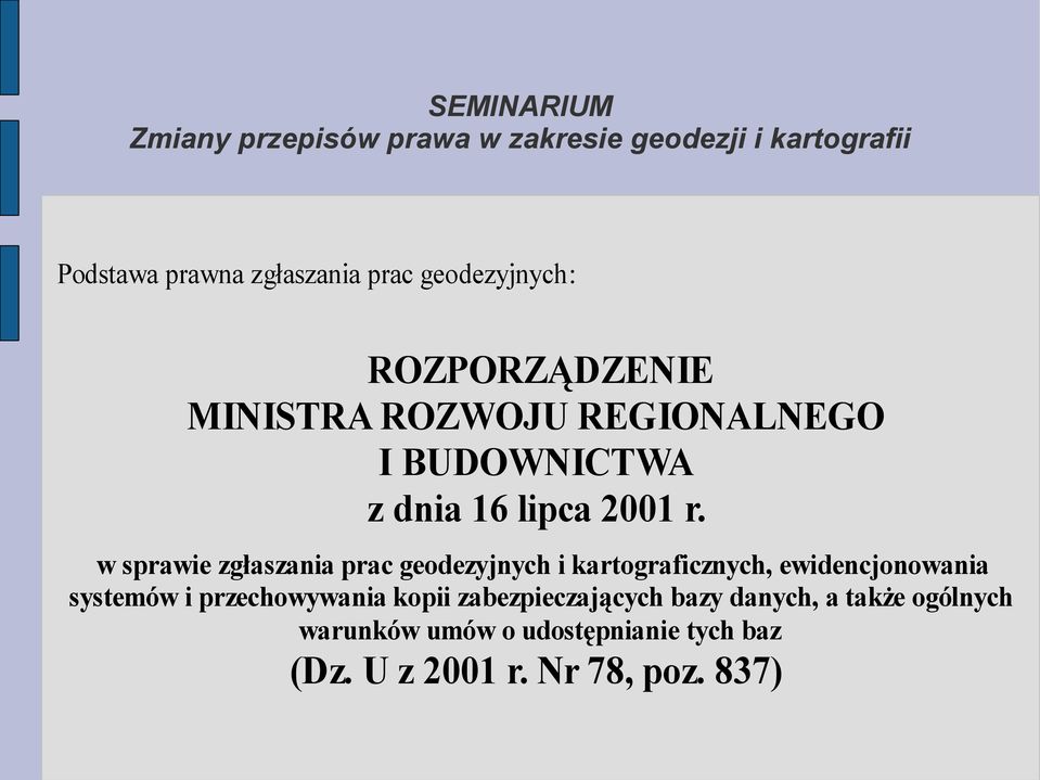 w sprawie zgłaszania prac geodezyjnych i kartograficznych, ewidencjonowania systemów i