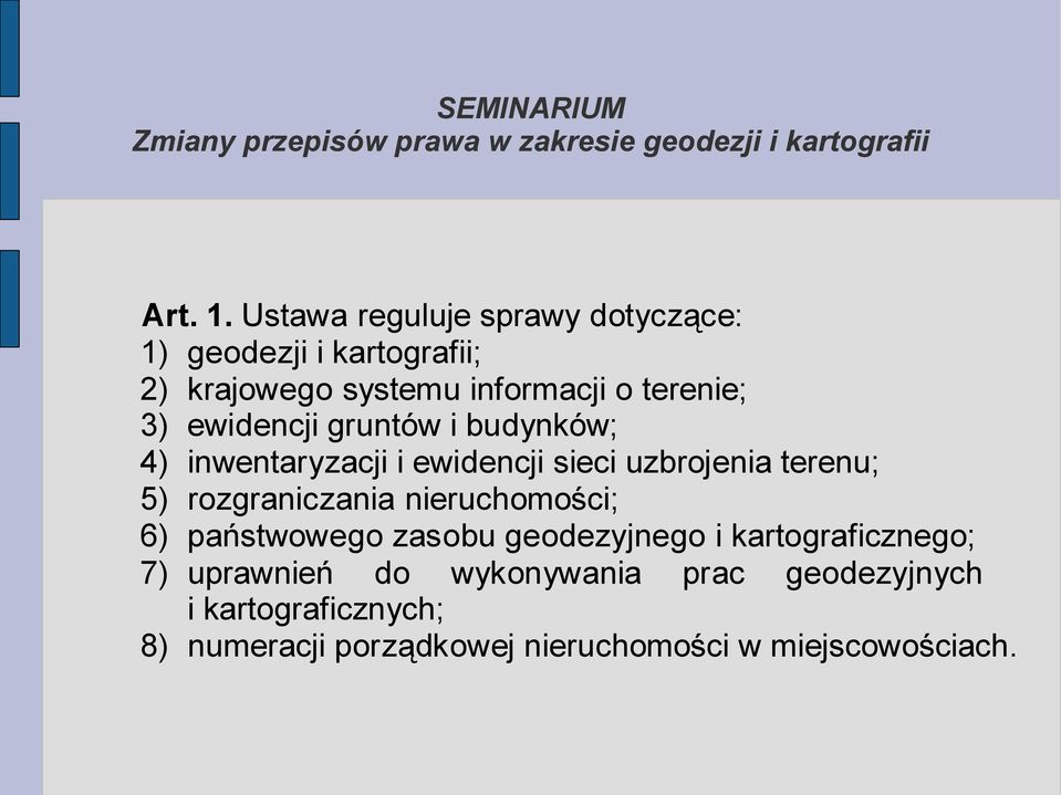 terenie; 3) ewidencji gruntów i budynków; 4) inwentaryzacji i ewidencji sieci uzbrojenia terenu; 5)