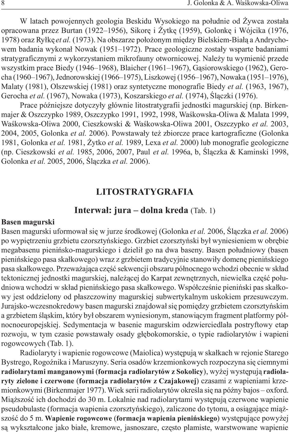 (1973). Na obszarze po³o onym miêdzy Bielskiem-Bia³¹ a Andrychowem badania wykona³ Nowak (1951 1972).