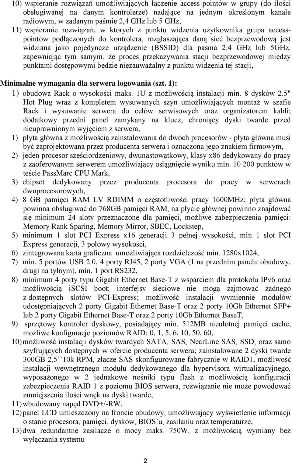 (BSSID) dla pasma 2,4 GHz lub 5GHz, zapewniając tym samym, że proces przekazywania stacji bezprzewodowej między punktami dostępowymi będzie niezauważalny z punktu widzenia tej stacji, Minimalne