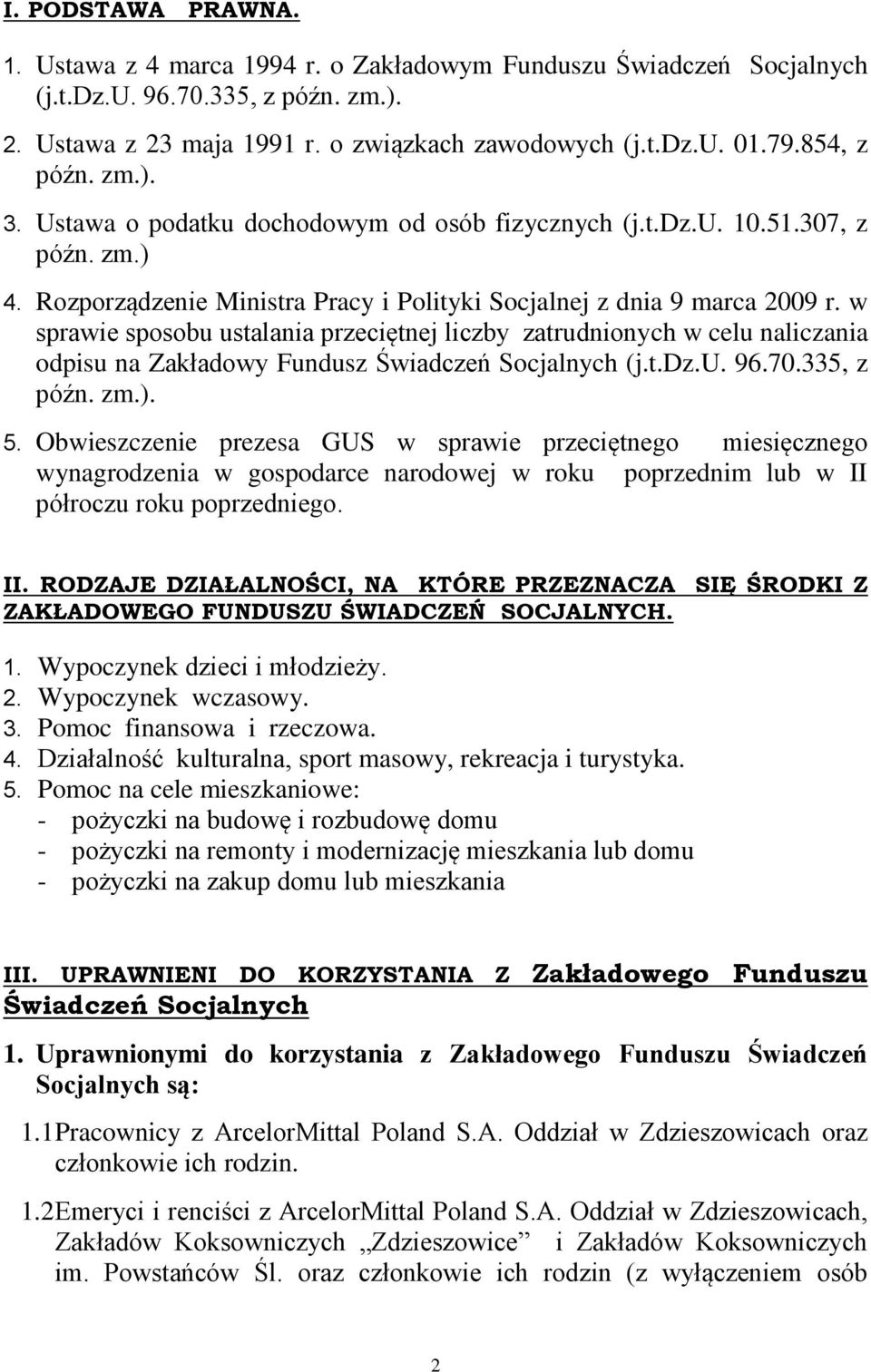 w sprawie sposobu ustalania przeciętnej liczby zatrudnionych w celu naliczania odpisu na Zakładowy Fundusz Świadczeń Socjalnych (j.t.dz.u. 96.70.335, z późn. zm.). 5.