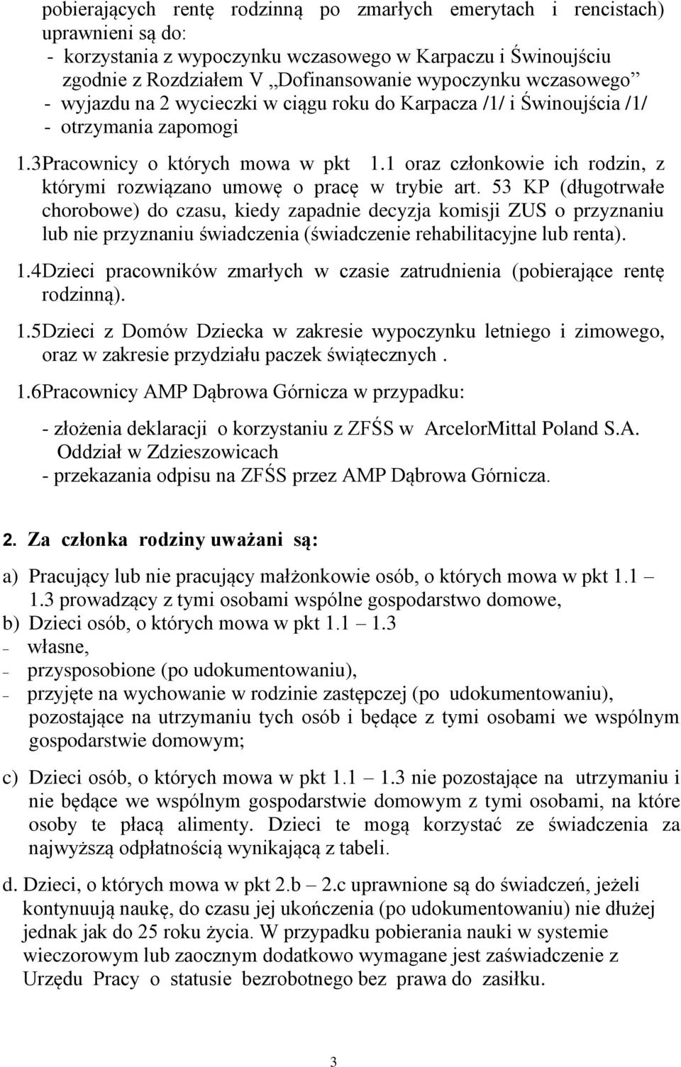 1 oraz członkowie ich rodzin, z którymi rozwiązano umowę o pracę w trybie art.