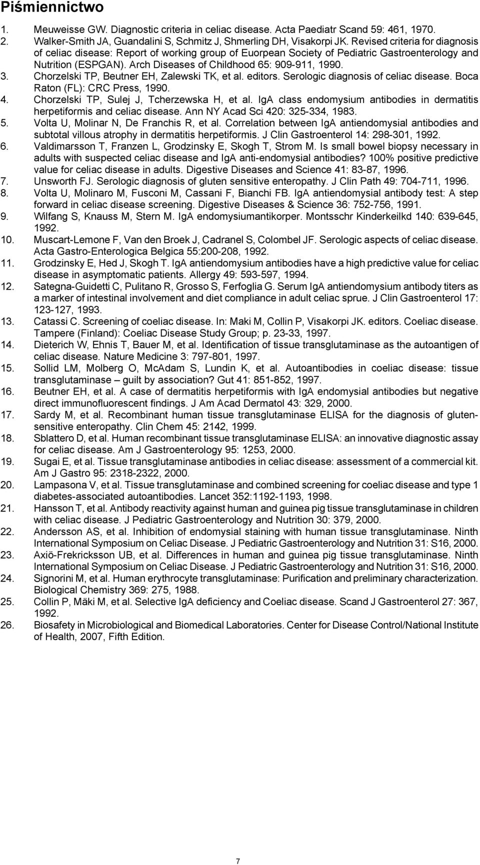 Chorzelski TP, Beutner EH, Zalewski TK, et al. editors. Serologic diagnosis of celiac disease. Boca Raton (FL): CRC Press, 1990. 4. Chorzelski TP, Sulej J, Tcherzewska H, et al.