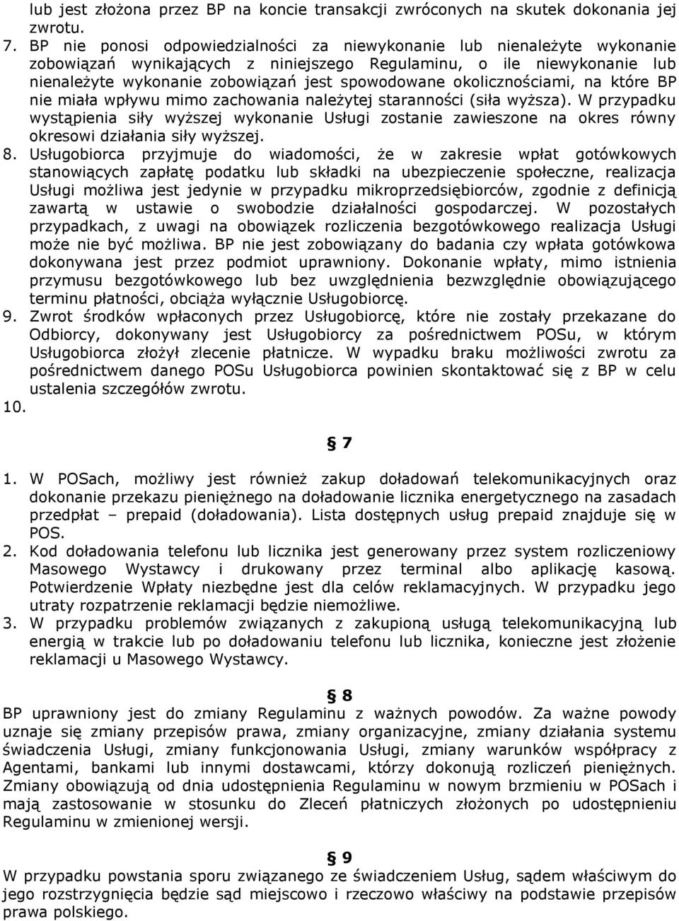okolicznościami, na które BP nie miała wpływu mimo zachowania należytej staranności (siła wyższa).