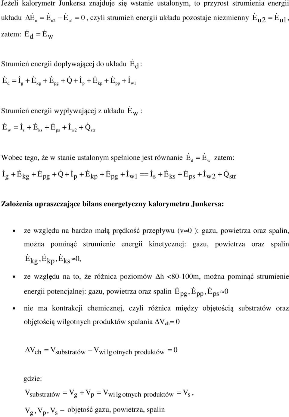 s ks ps w2 str E& w : Wobec tego, że w stanie ustalonym spełnione jest równanie E & = E& zatem: & Ig + E& kg + E& pg + Q& + p + E& kp + E& pg + & I & w1 == Is + E& ks + E& & ps + Iw2 + Q& str d w