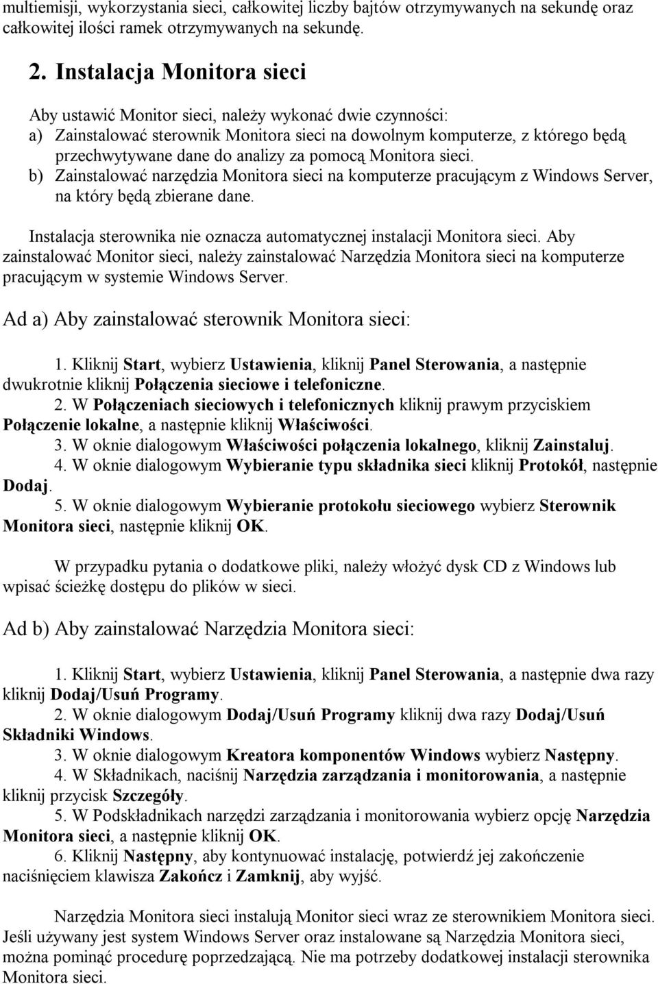 pomocą Monitora sieci. b) Zainstalować narzędzia Monitora sieci na komputerze pracującym z Windows Server, na który będą zbierane dane.