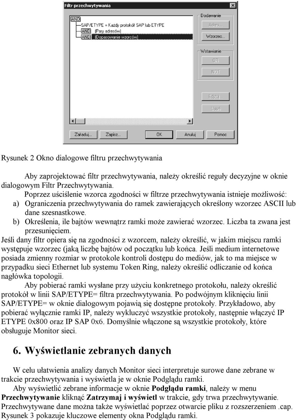 b) Określenia, ile bajtów wewnątrz ramki może zawierać wzorzec. Liczba ta zwana jest przesunięciem.