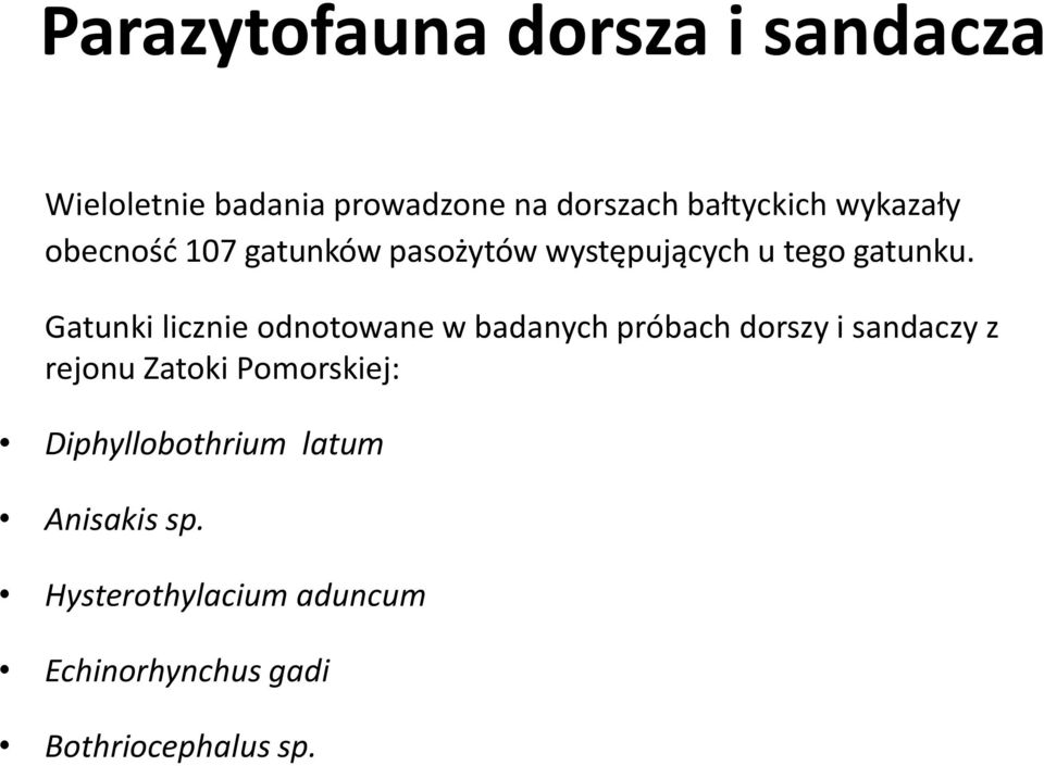 Gatunki licznie odnotowane w badanych próbach dorszy i sandaczy z rejonu Zatoki