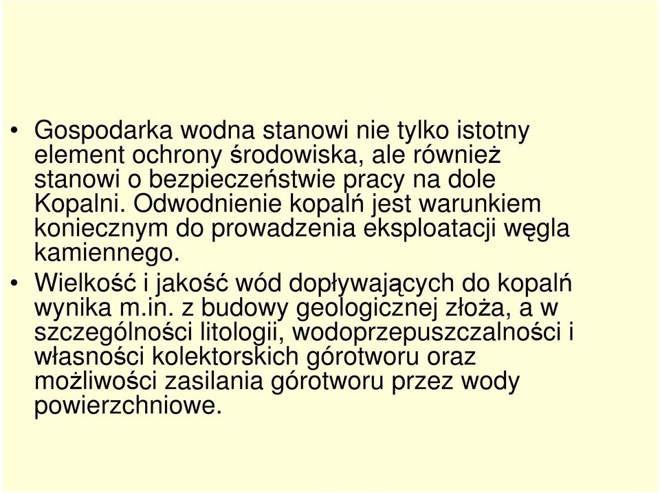 Wielkość i jakość wód dopływających do kopalń wynika m.in.