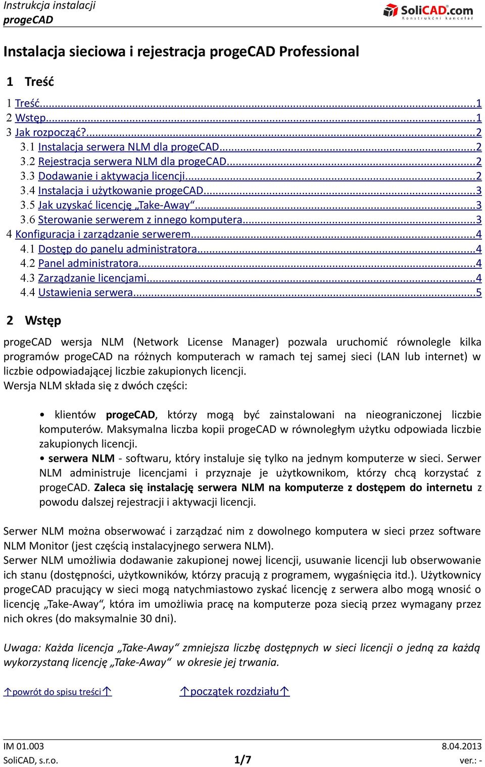 1 Dostęp do panelu administratora... 4 4.2 Panel administratora... 4 4.3 Zarządzanie licencjami... 4 4.4 Ustawienia serwera.