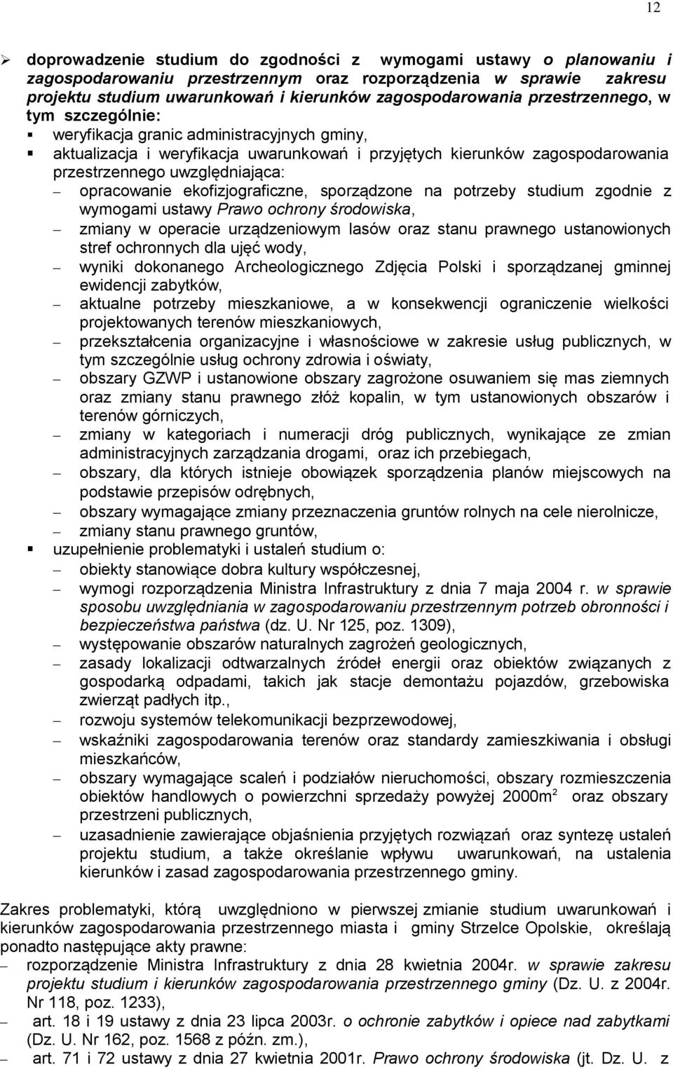 opracowanie ekofizjograficzne, sporządzone na potrzeby studium zgodnie z wymogami ustawy Prawo ochrony środowiska, zmiany w operacie urządzeniowym lasów oraz stanu prawnego ustanowionych stref
