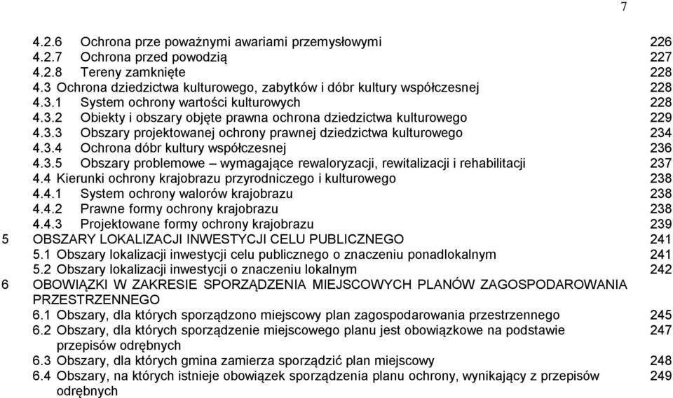 4 Kierunki ochrony krajobrazu przyrodniczego i kulturowego 4.4.1 System ochrony walorów krajobrazu 4.4.2 Prawne formy ochrony krajobrazu 4.4.3 Projektowane formy ochrony krajobrazu 5 OBSZARY LOKALIZACJI INWESTYCJI CELU PUBLICZNEGO 5.