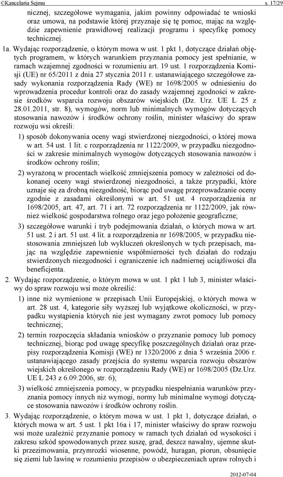 specyfikę pomocy technicznej. 1a. Wydając rozporządzenie, o którym mowa w ust.