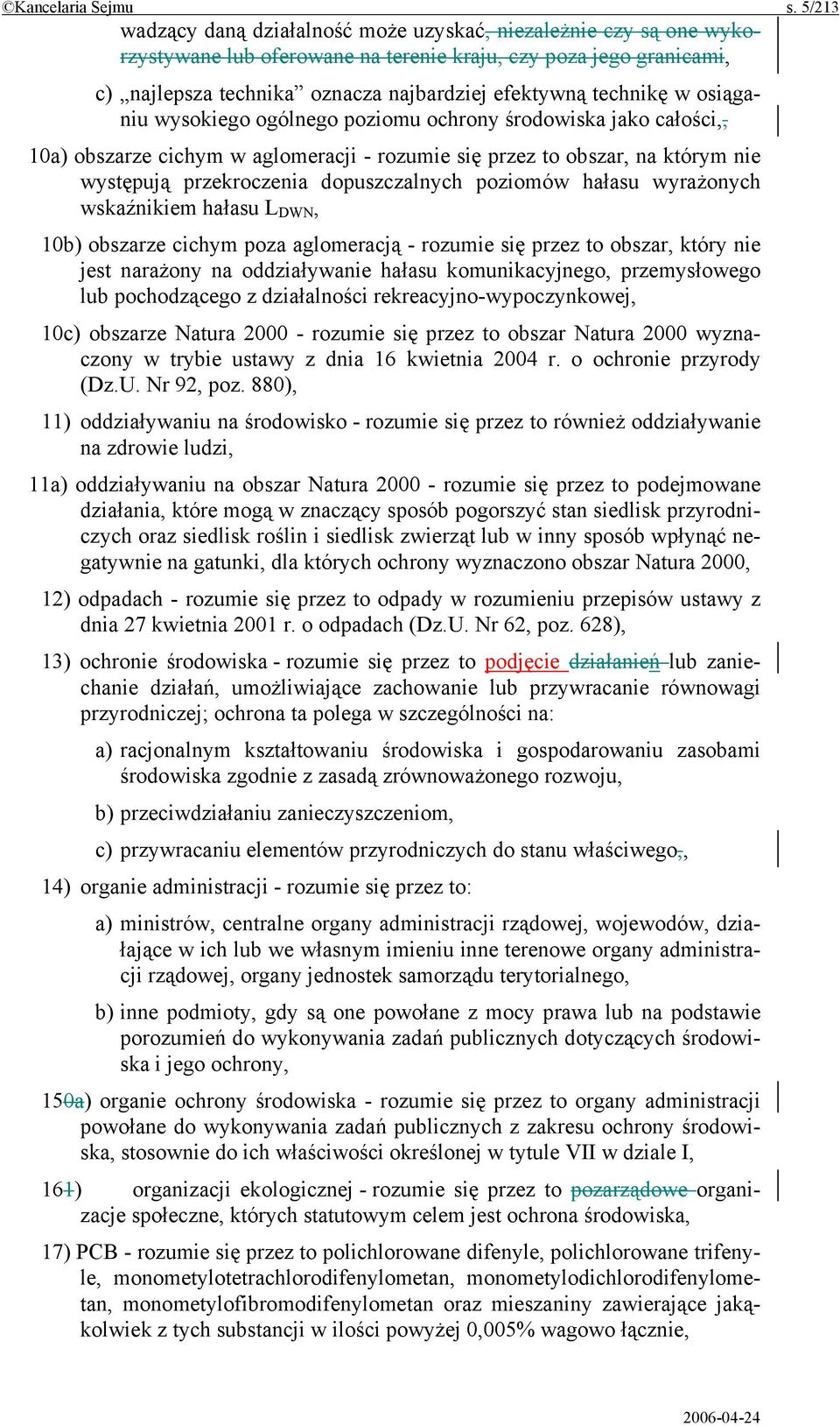 technikę w osiąganiu wysokiego ogólnego poziomu ochrony środowiska jako całości,, 10a) obszarze cichym w aglomeracji - rozumie się przez to obszar, na którym nie występują przekroczenia
