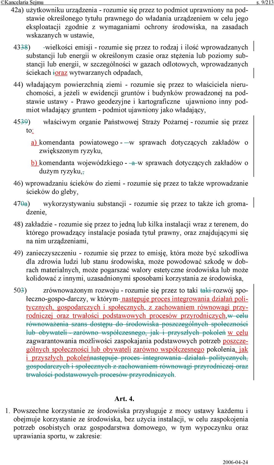 środowiska, na zasadach wskazanych w ustawie, 4338) wielkości emisji - rozumie się przez to rodzaj i ilość wprowadzanych substancji lub energii w określonym czasie oraz stężenia lub poziomy