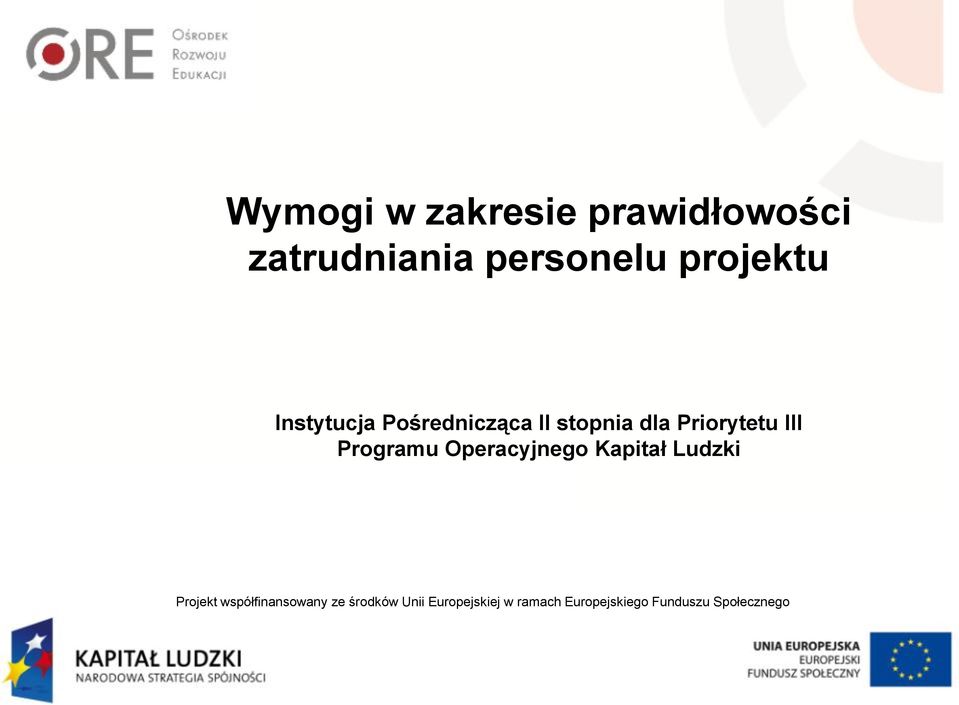 Operacyjnego Kapitał Ludzki Projekt współfinansowany ze środków